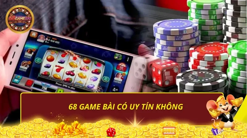 68 Game Bài có uy tín không