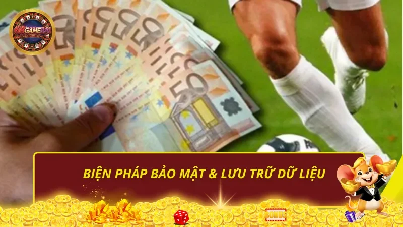 Biện pháp bảo mật & lưu trữ dữ liệu