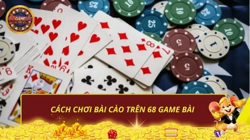 Cách chơi Bài Cào trên 68 Game Bài