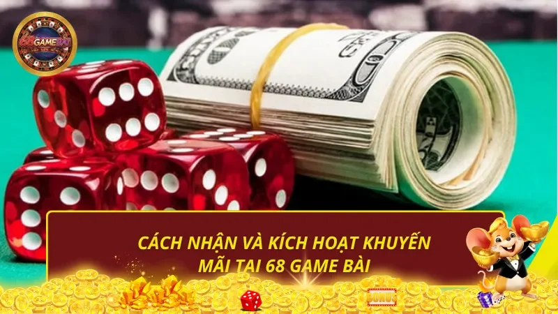 Cách nhận và kích hoạt khuyến mãi tại 68 Game Bài