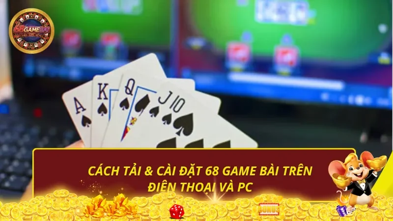 Cách tải & cài đặt 68gamebai trên điện thoại & PC