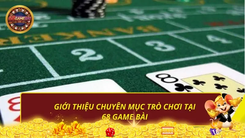 Giới thiệu chuyên mục trò chơi tại 68 Game Bài