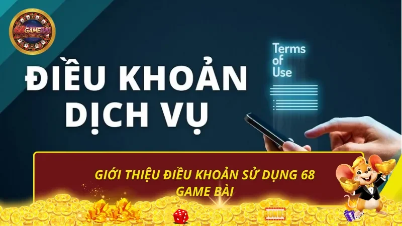 Giới thiệu điều khoản sử dụng 68 Game Bài
