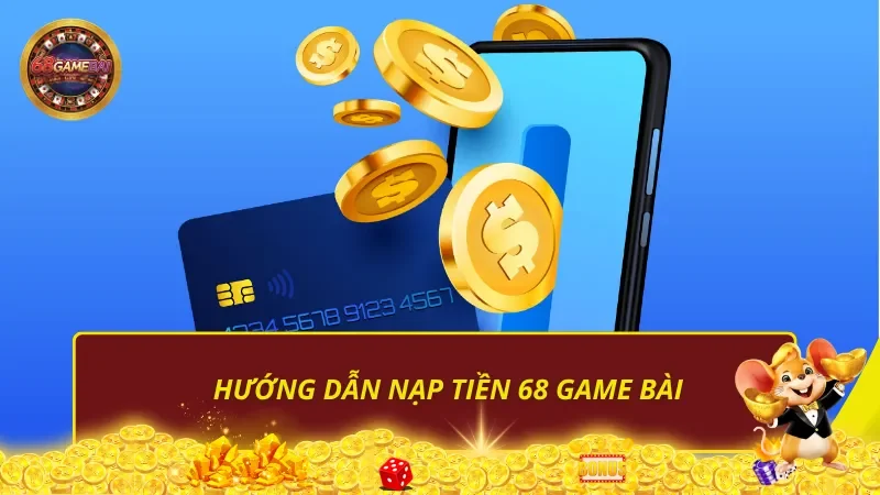 Hướng dẫn nạp tiền 68 Game Bài