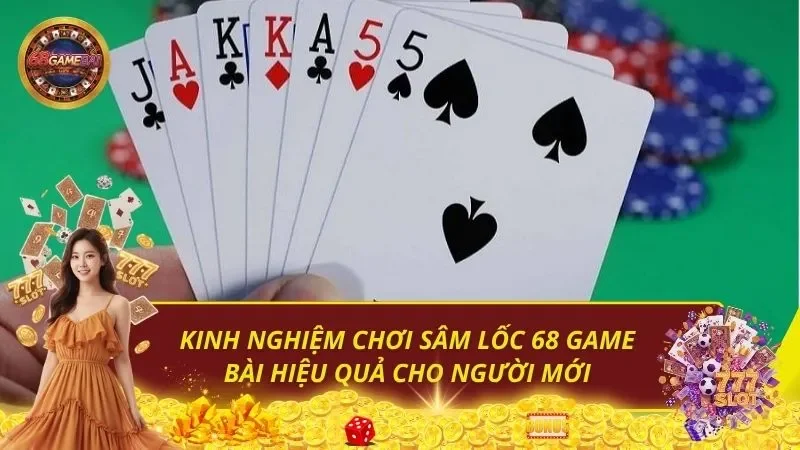 Kinh nghiệm chơi Sâm Lốc 68 game bài