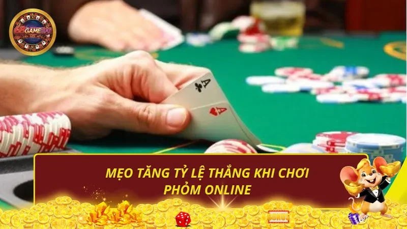 Mẹo tăng tỷ lệ thắng khi chơi phỏm online
