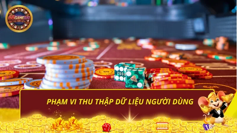 Phạm vi thu thập dữ liệu người dùng