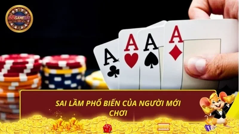 Sai lầm phổ biến của người mới chơi