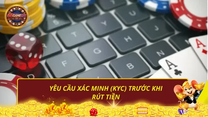 Yêu cầu xác minh (KYC) trước khi rút tiền
